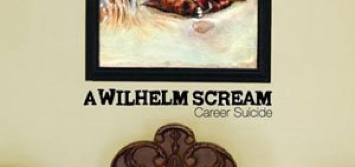 A Wilhelm Scream - Career Suicide